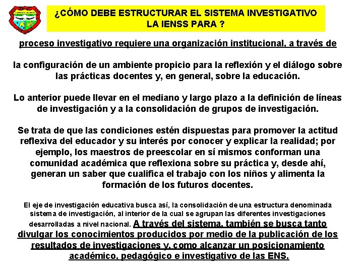 ¿CÓMO DEBE ESTRUCTURAR EL SISTEMA INVESTIGATIVO LA IENSS PARA ? proceso investigativo requiere una