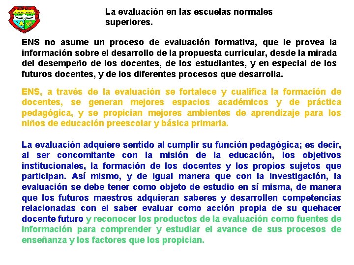 La evaluación en las escuelas normales superiores. ENS no asume un proceso de evaluación