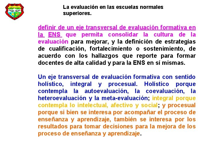 La evaluación en las escuelas normales superiores. definir de un eje transversal de evaluación