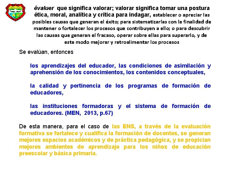 évaluer que significa valorar; valorar significa tomar una postura ética, moral, analítica y crítica