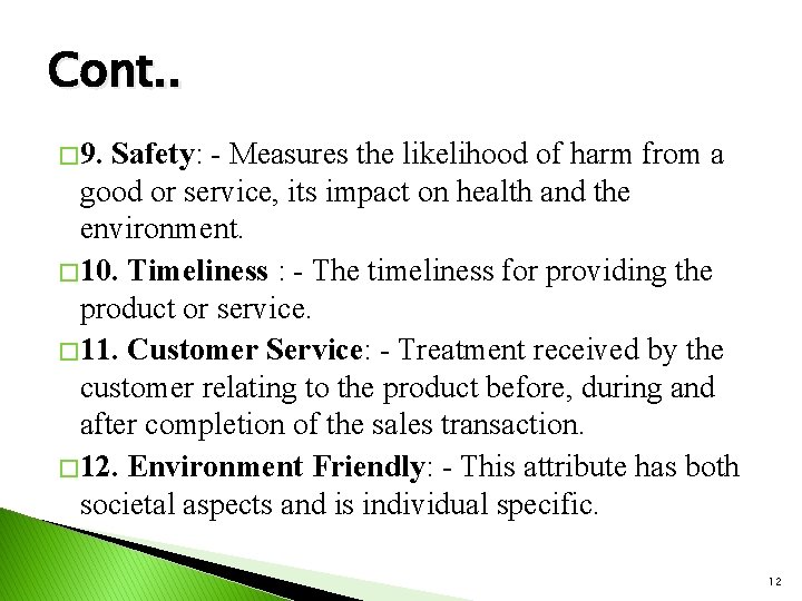 Cont. . � 9. Safety: - Measures the likelihood of harm from a good