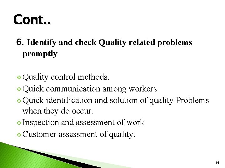 Cont. . 6. Identify and check Quality related problems promptly v Quality control methods.