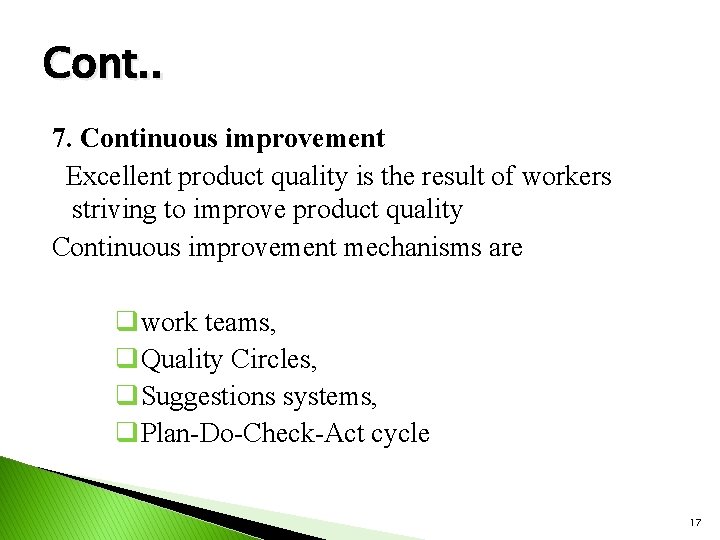 Cont. . 7. Continuous improvement Excellent product quality is the result of workers striving
