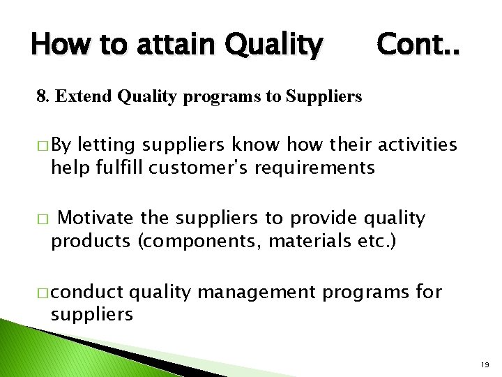 How to attain Quality Cont. . 8. Extend Quality programs to Suppliers � By