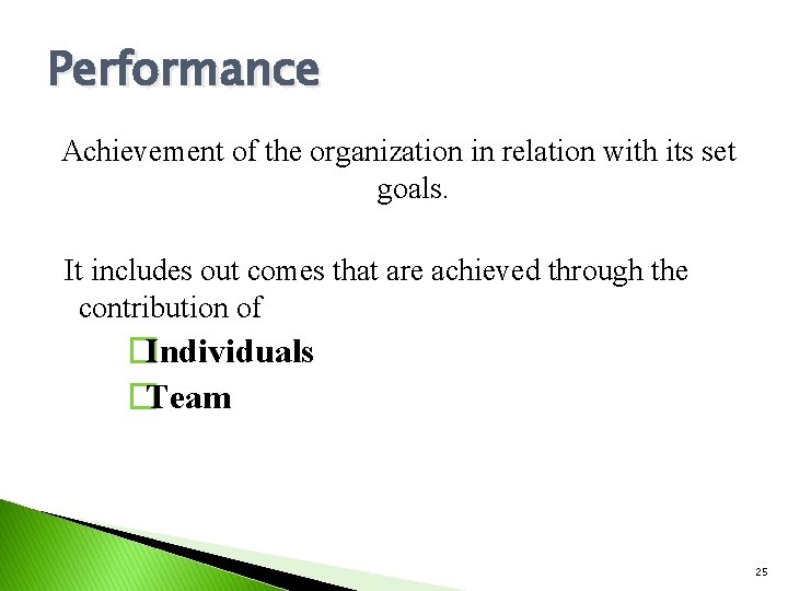 Performance Achievement of the organization in relation with its set goals. It includes out