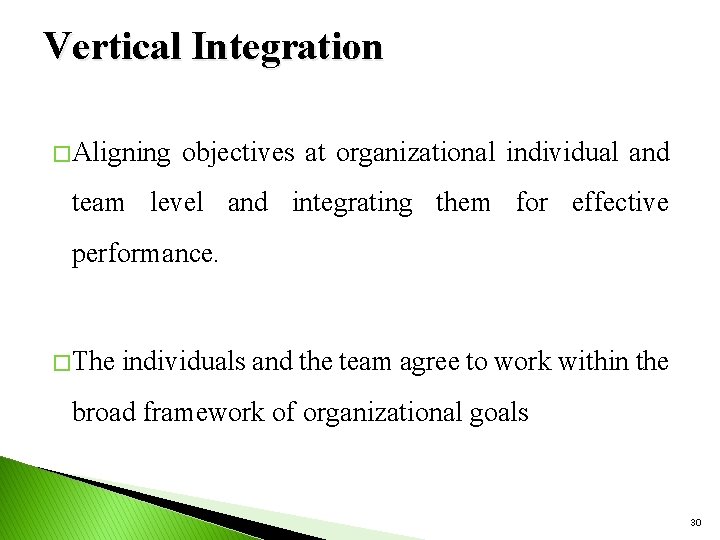 Vertical Integration � Aligning objectives at organizational individual and team level and integrating them