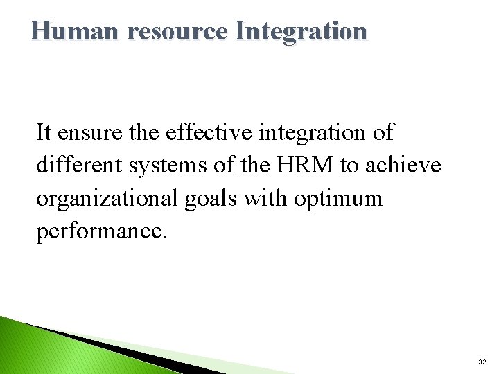Human resource Integration It ensure the effective integration of different systems of the HRM