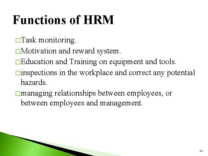 Functions of HRM � Task monitoring. � Motivation and reward system. � Education and