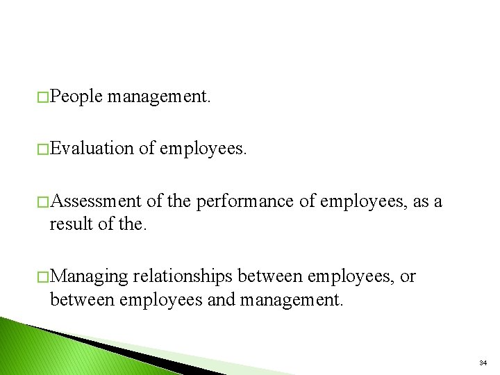 � People management. � Evaluation of employees. � Assessment of the performance of employees,