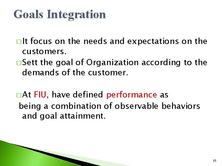 Goals Integration � It focus on the needs and expectations on the customers. �