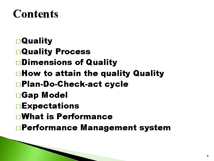 Contents � Quality Process � Dimensions of Quality � How to attain the quality