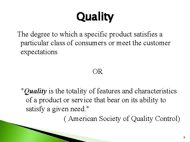 Quality The degree to which a specific product satisfies a particular class of consumers