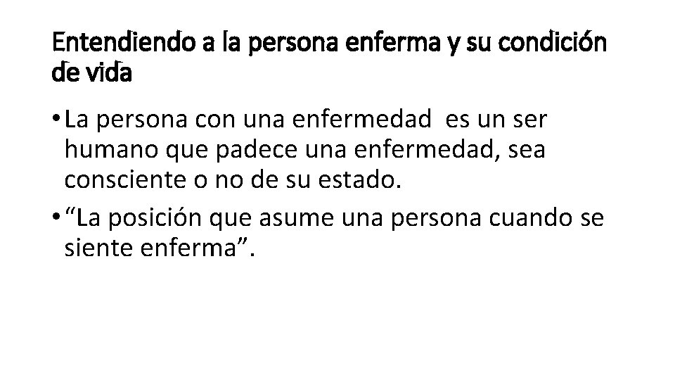 Entendiendo a la persona enferma y su condición de vida • La persona con