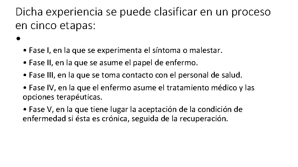 Dicha experiencia se puede clasificar en un proceso en cinco etapas: • • Fase