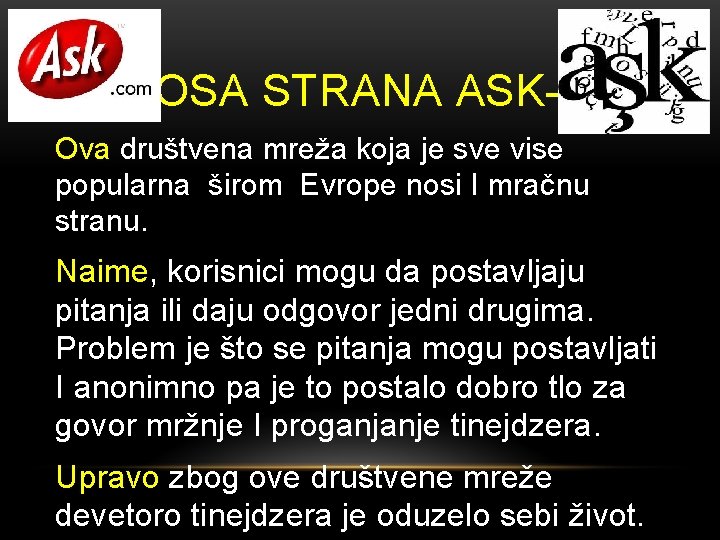 LOSA STRANA ASK-A Ova društvena mreža koja je sve vise popularna širom Evrope nosi