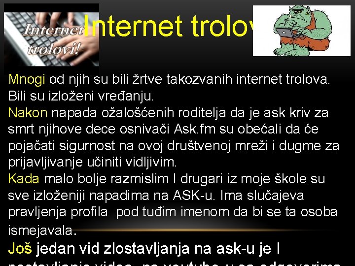 Internet trolovi Mnogi od njih su bili žrtve takozvanih internet trolova. Bili su izloženi