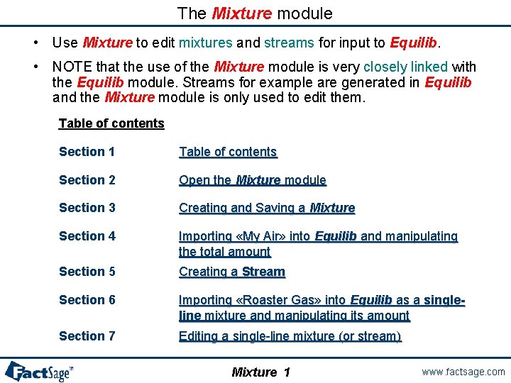 The Mixture module • Use Mixture to edit mixtures and streams for input to