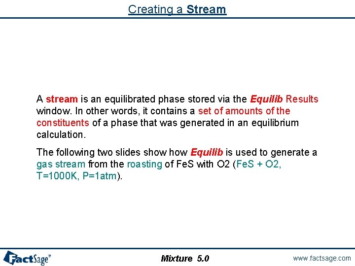 Creating a Stream A stream is an equilibrated phase stored via the Equilib Results