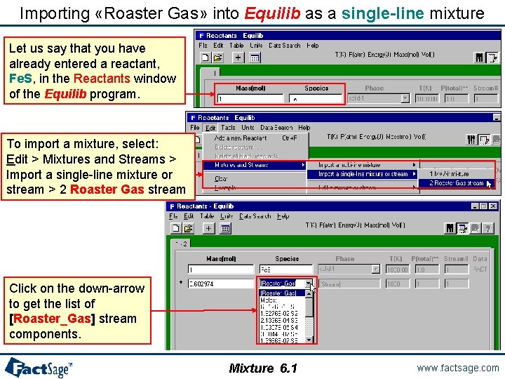 Importing «Roaster Gas» into Equilib as a single-line mixture Let us say that you