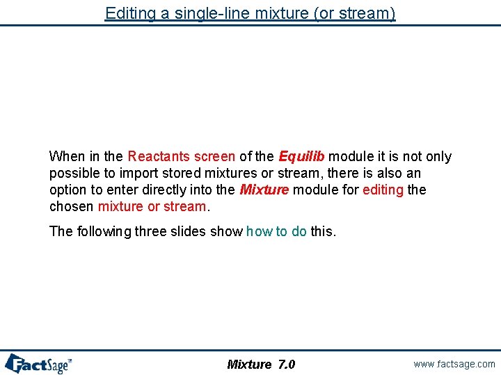 Editing a single-line mixture (or stream) When in the Reactants screen of the Equilib