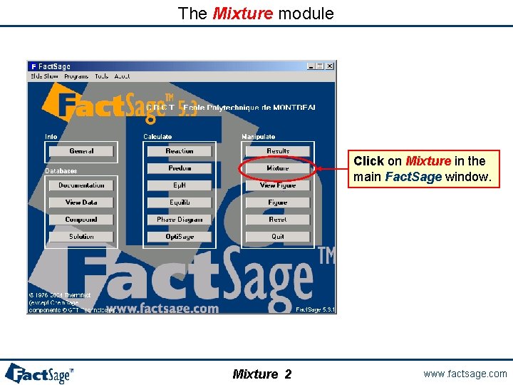 The Mixture module Click on Mixture in the main Fact. Sage window. Mixture 2