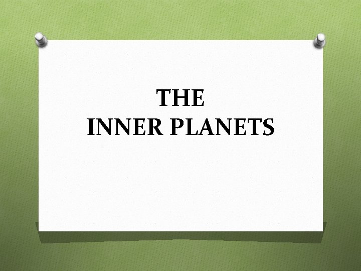 THE INNER PLANETS 