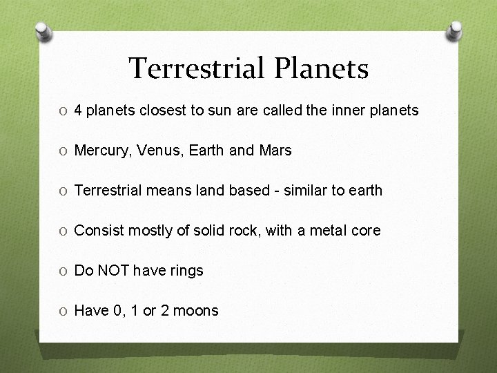 Terrestrial Planets O 4 planets closest to sun are called the inner planets O