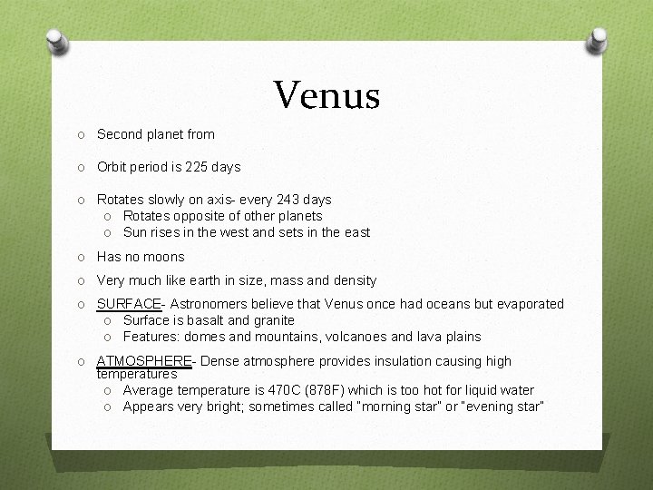 Venus O Second planet from O Orbit period is 225 days O Rotates slowly