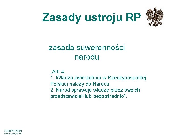 Zasady ustroju RP zasada suwerenności narodu „Art. 4. 1. Władza zwierzchnia w Rzeczypospolitej Polskiej