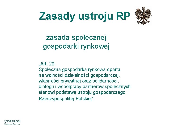 Zasady ustroju RP zasada społecznej gospodarki rynkowej „Art. 20. Społeczna gospodarka rynkowa oparta na