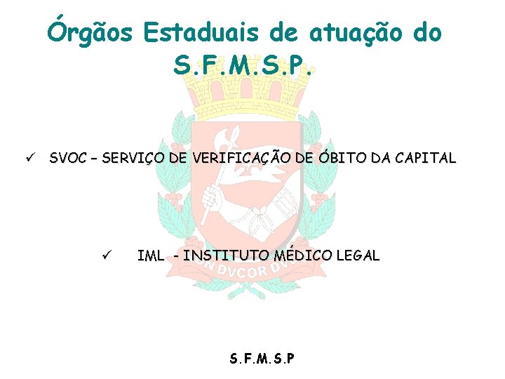 Órgãos Estaduais de atuação do S. F. M. S. P. ü SVOC – SERVIÇO Órgãos Estaduais de atuação do S. F. M. S. P. ü SVOC – SERVIÇO