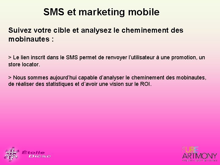 SMS et marketing mobile Suivez votre cible et analysez le cheminement des mobinautes :