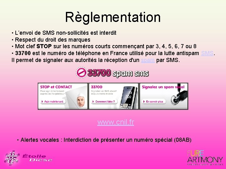 Règlementation • L’envoi de SMS non-sollicités est interdit • Respect du droit des marques