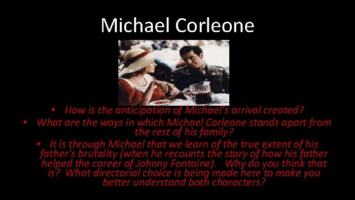 Michael Corleone • How is the anticipation of Michael’s arrival created? • What are Michael Corleone • How is the anticipation of Michael’s arrival created? • What are