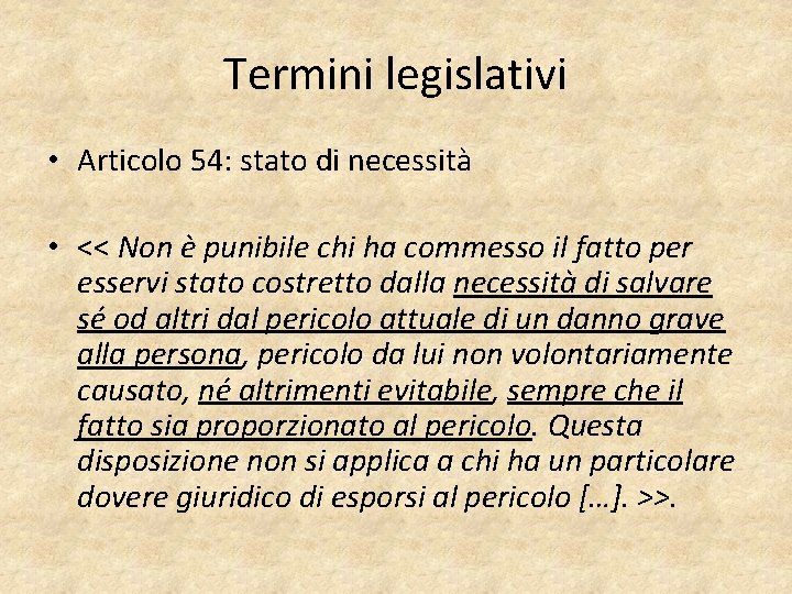 Termini legislativi • Articolo 54: stato di necessità • << Non è punibile chi
