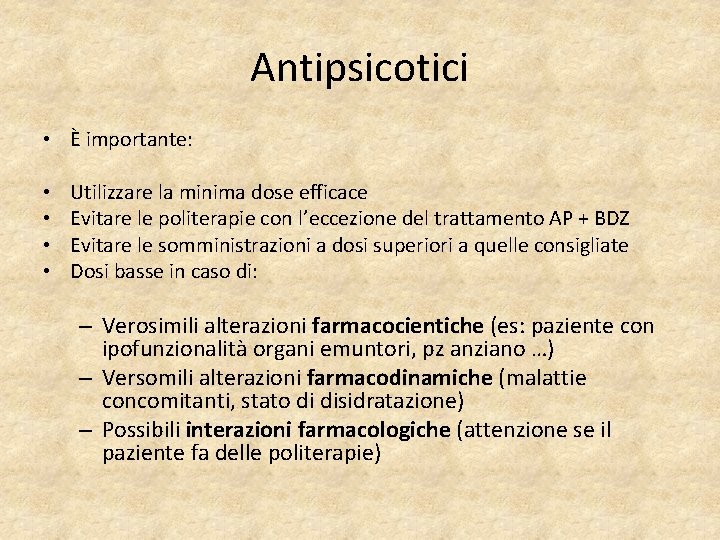 Antipsicotici • È importante: • • Utilizzare la minima dose efficace Evitare le politerapie