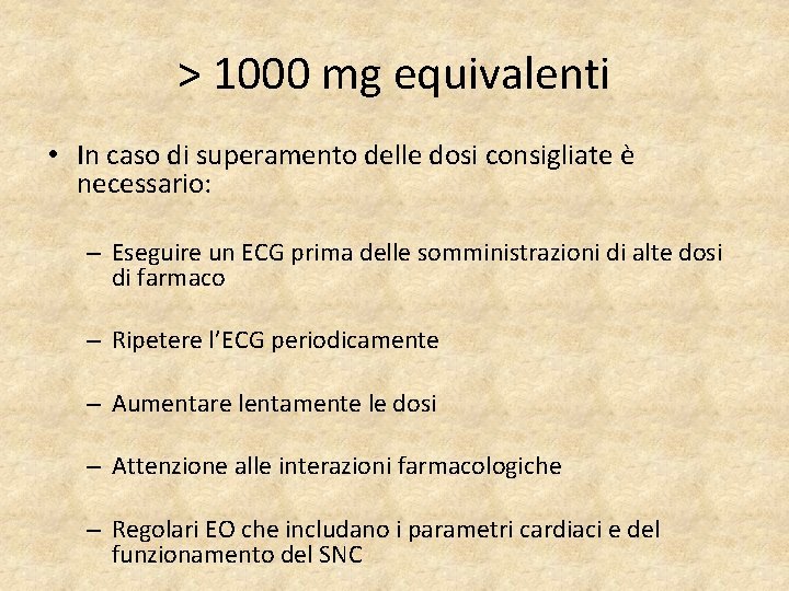 > 1000 mg equivalenti • In caso di superamento delle dosi consigliate è necessario: