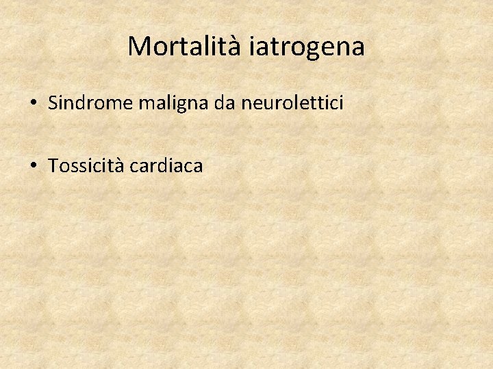 Mortalità iatrogena • Sindrome maligna da neurolettici • Tossicità cardiaca 