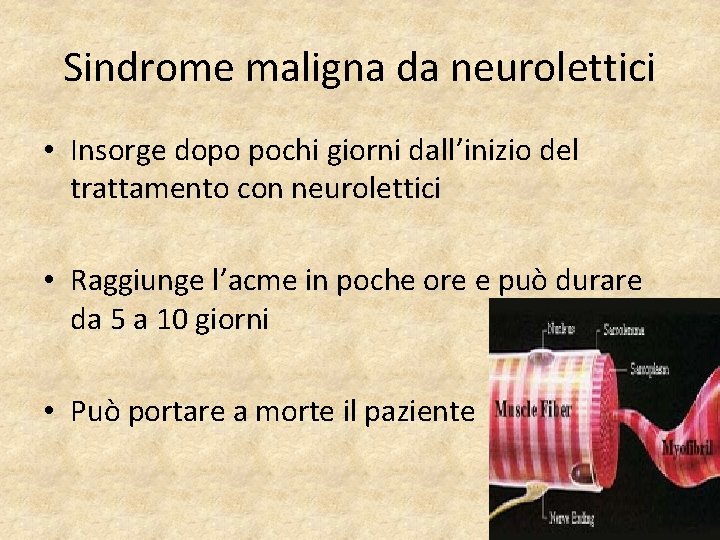 Sindrome maligna da neurolettici • Insorge dopo pochi giorni dall’inizio del trattamento con neurolettici