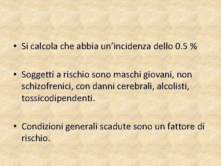  • Si calcola che abbia un’incidenza dello 0. 5 % • Soggetti a