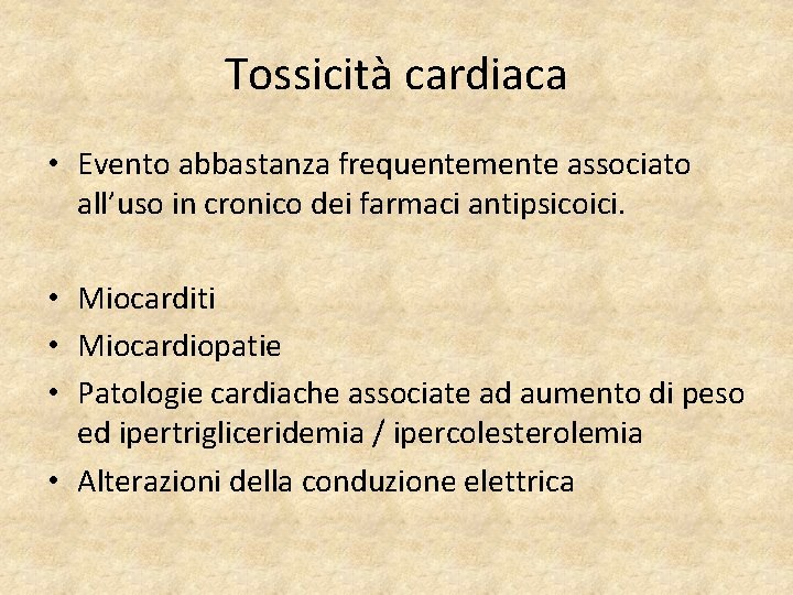 Tossicità cardiaca • Evento abbastanza frequentemente associato all’uso in cronico dei farmaci antipsicoici. •