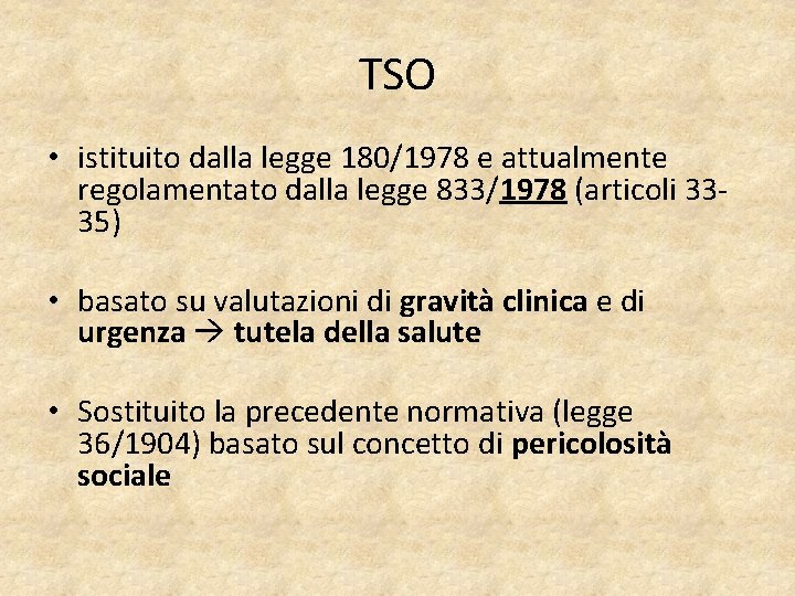 TSO • istituito dalla legge 180/1978 e attualmente regolamentato dalla legge 833/1978 (articoli 3335)