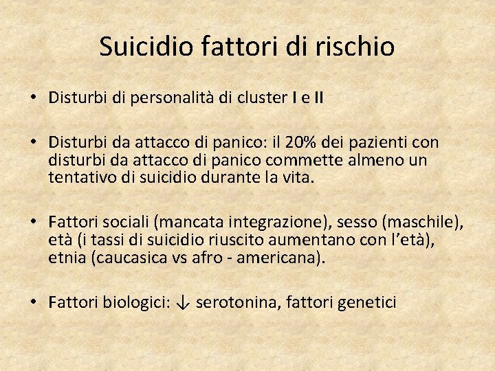 Suicidio fattori di rischio • Disturbi di personalità di cluster I e II •