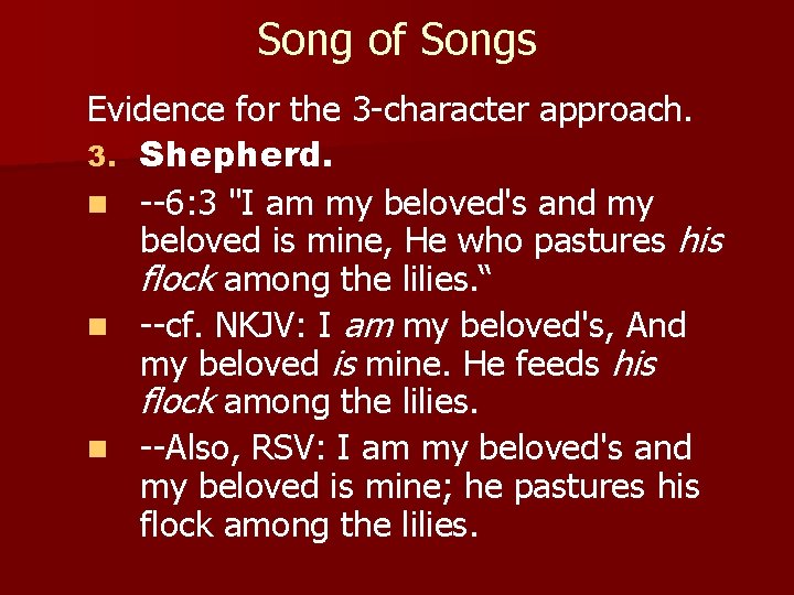 Song of Songs Evidence for the 3 -character approach. 3. Shepherd. n --6: 3