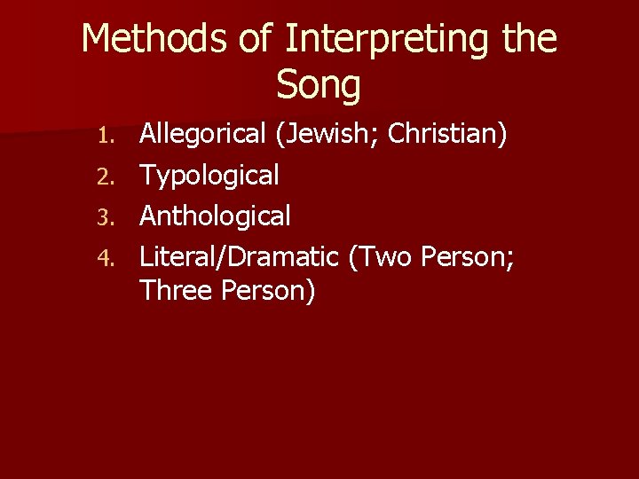 Methods of Interpreting the Song 1. 2. 3. 4. Allegorical (Jewish; Christian) Typological Anthological