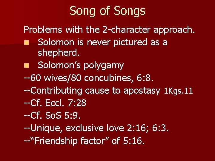 Song of Songs Problems with the 2 -character approach. n Solomon is never pictured