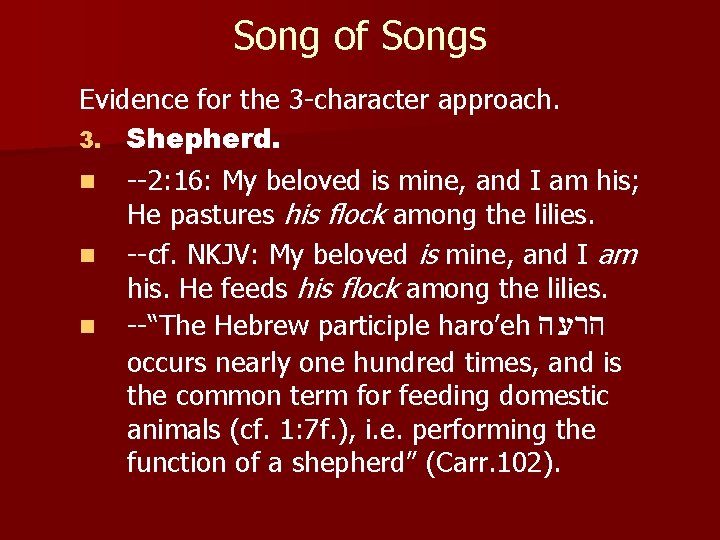 Song of Songs Evidence for the 3 -character approach. 3. Shepherd. n --2: 16: