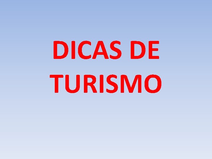 DICAS DE TURISMO 