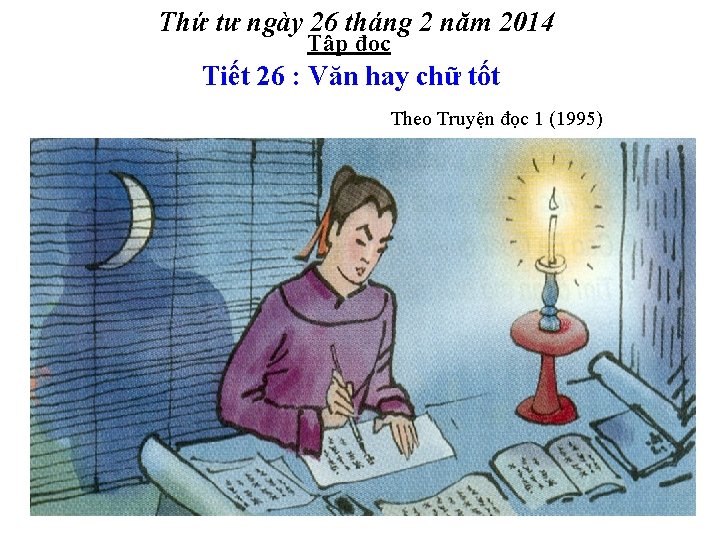 Thứ tư ngày 26 tháng 2 năm 2014 Tập đọc Tiết 26 : Văn