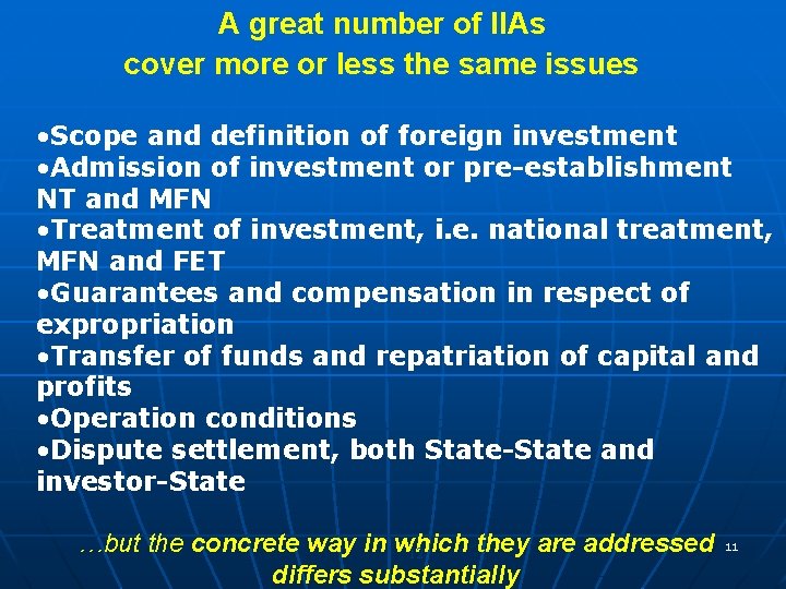 A great number of IIAs cover more or less the same issues • Scope